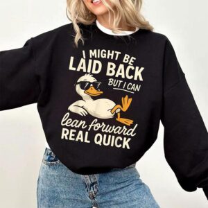 I Might Be Laid Back But I Can Lean Forward Real Quick Sweatshirt Funny Sarcastic Quote Crewneck for Women Men