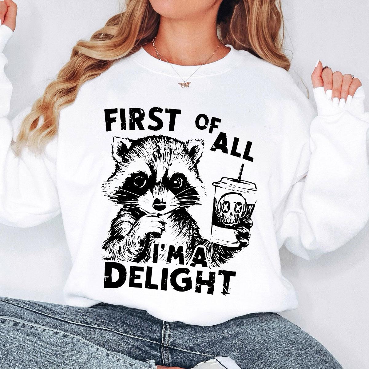 First Of All I’m A Delight Raccoon Sweatshirt Funny Sarcastic Vintage Animal Quote Crewneck for Women Men