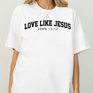 Love Like Jesus T Shirt Christian Graphic Tee Bible Verse Inspired Faith Shirt for Women Men