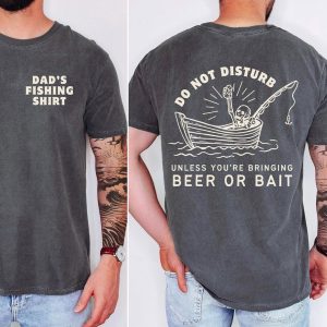 Dad’s Fishing Shirt, Do Not Disturb Beer Or Bait T-Shirt, Funny Fishing Dad Tee, Gift for Fisherman