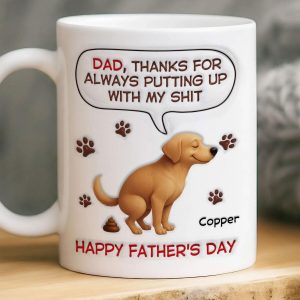 Dad Thanks For Putting Up With My Sh*t Mug, Custom Dog Name Father’s Day Mug, Funny Dog Dad Gift